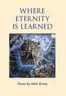 Where Eternity Is Learned by Adele Kenny Hardcover Book
