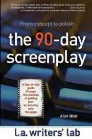 The 90-Day Screenplay by Watt, Alan [Paperback]