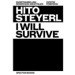 HITO STEYERL: I WILL SURVIVE