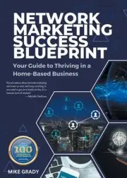Network Marketing Success Blueprint: Your Guide to Thriving in a Home-Based Busi