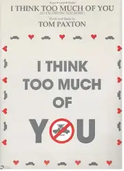 TOM PAXTON-I THINK TOO MUCH OF YOU (SO I'M DRIVING YOU HOME) SHEET MUSIC-NEW!!