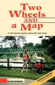 Two Wheels and a Map: A Solo Bicycle Journey Down the East Coast by Bob Neubauer