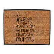 The Universe Is Made Of Protons Neutrons Morons - Funny Novelty Doormat Man Cave Floor mat