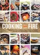 Cooking With Fire ─ From Roasting on a Spit to Baking in a Tannur, Rediscovered Techniques and Recipes That Capture the Flavors of Wood-Fired Cooking