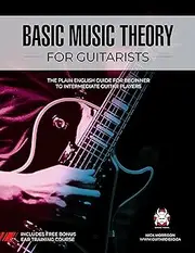 Basic Music Theory for Guitarists: The Plain English Guide for Beginner to Intermediate Guitar Players