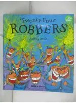 TWENTY-FOUR ROBBERS_AUDREY WOOD【T9／少年童書_I86】書寶二手書