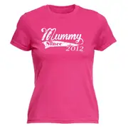Mummy Since 2012 - Funny Novelty Womens T-Shirt T Shirt Tshirt