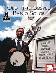 Old-Time Gospel Banjo Solos: 31 All-Time Gospel Favorites Arranged in Three-Finger Style