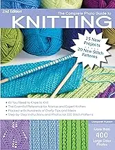Complete Photo Guide to Knitting: All You Need to Know to Knit: All You Need to Know to Knit