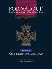 For Valour the Complete History of the Victoria Cross