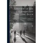 A REVIEW OF THE ELEMENTARY SPELLING BOOK