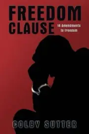 Freedom Clause: 14 Amendments to Freedom by Colby Sutter (English) Paperback Boo