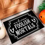 Welcome Foolish Mortals DOORMAT RUBBER All Over Print Best Price Father Day Gift