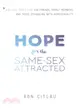 Hope for the Same-sex Attracted ─ Biblical Direction for Friends, Family Members, and Those Struggling With Homosexuality
