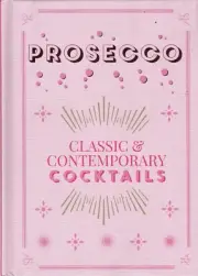 Prosecco Cocktails: classic & contemporary cocktails Hardcover Recipe Book