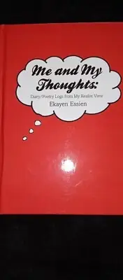 Book Me And My Thoughts: Diary/ Poetry Logs From My Realist by Ekayen Essien