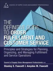 Definitive Guide to Order Fulfillment and Customer Service : Principles and S...