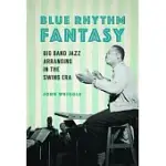 BLUE RHYTHM FANTASY: BIG BAND JAZZ ARRANGING IN THE SWING ERA