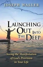 Launching Out Into the Deep: Seeing the Manifestation of God's Provision in Your