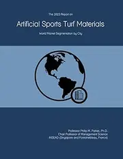 The 2023 Report on Artificial Sports Turf Materials: World Market Segmentation by City