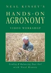 Hands-on Agronomy Workshop DVD PAL: Feeding & Balancing Your Soil by Kinsey Neal