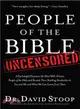 People of the Bible Uncensored ― A Psychologist Examines the Most Well-known People of the Bible and Reveals Their Startling Similarities to You and Me and What We Can Learn from Them