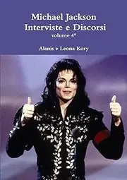 Michael Jackson Interviste e Discorsi Volume 4