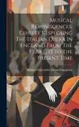 Musical Reminiscences, Chiefly Respecting The Italian Opera In England From