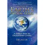 YOUR GUIDE TO EARTH’S PIVOTAL YEARS: A DIRECT PATH TO ENLIGHTENED LIVING