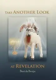 Take Another Look at Revelation: Study and Commentary by Bert De Bruijn (English