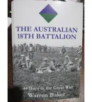 The Australian 18th Battalion 1144 Days in Great War NEW 18th Unit History BOOK