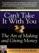 CAN'T TAKE IT WITH YOU：THE ART OF MAKING AND GIVING MONEY