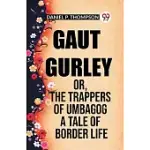 GAUT GURLEY OR, THE TRAPPERS OF UMBAGOG A TALE OF BORDER LIFE