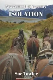 Isolation: A New Zealand Historical fiction novel; based on fact (Nz Historic