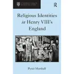 RELIGIOUS IDENTITIES IN HENRY VIII’S ENGLAND