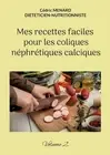 Mes recettes faciles pour les coliques nphrtiques calciques.: Volume 2. by C?dri