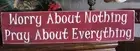 Primitive Sign Worry About Nothing Pray About Everything