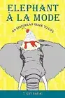 Elephant La Mode: An Epicurean Guide to Life by Nakai, T. Roy -Paperback