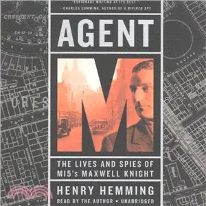 Agent M ─ The Lives and Spies of Mi5's Maxwell Knight