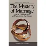 THE MYSTERY OF MARRIAGE: HOW TO FIND TRUE LOVE AND HAPPINESS IN MARRIED LIFE