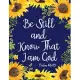Be Still and Know That I am God: Sunflower Notebook (Bible, Christian Composition Book Journal) (8.5 x 11 Large)