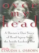 Over My Head—A Doctor's Own Story of Head Injury from the Inside Looking Out