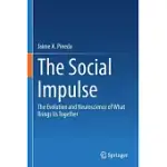 THE SOCIAL IMPULSE: THE EVOLUTION AND NEUROSCIENCE OF WHAT BRINGS US TOGETHER