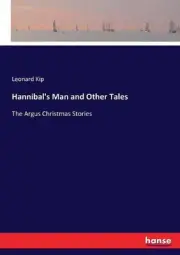 Hannibal's Man and Other Tales: The Argus Christmas Stories by Leonard Kip (Engl
