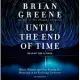 Until the End of Time: Mind, Matter, and Our Search for Meaning in an Evolving Universe