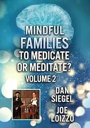 Mindful Families: To Medicate Or Meditate Volume 2 (DVD)