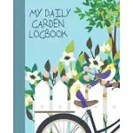 MY DAILY GARDEN LOGBOOK: DAILY PERFECT GARDENING ACTIVITIES JOURNAL FOR RECORDING AND PLANNING ALL YOUR CREATES PLAN IDEAS, WRITING DOWN AND NO