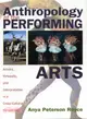 Anthropology of the Performing Arts ─ Artistry, Virtuosity, and Interpretation in Cross-Cultural Perspective