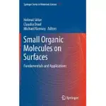 SMALL ORGANIC MOLECULES ON SURFACES: FUNDAMENTALS AND APPLICATIONS