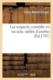 PICARD-L-B - Les suspects comdie en un acte mle d'ariettes - New - S555z